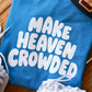 Make Heaven Crowded Tee