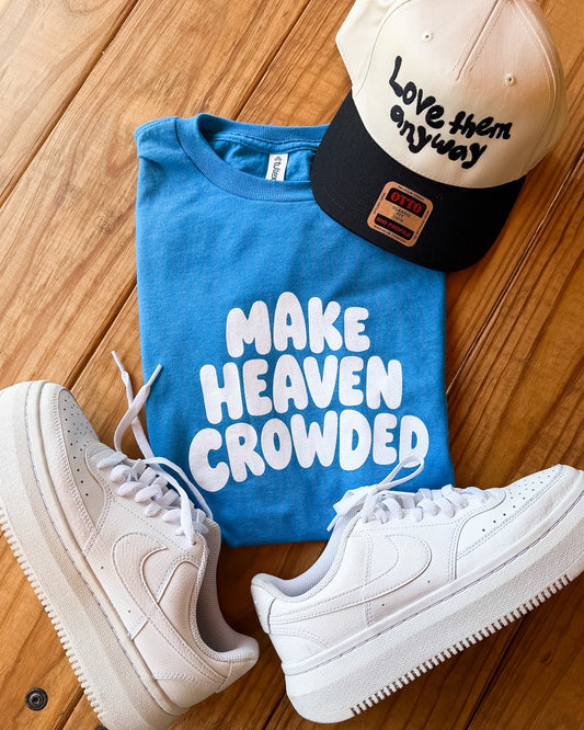 Make Heaven Crowded Tee