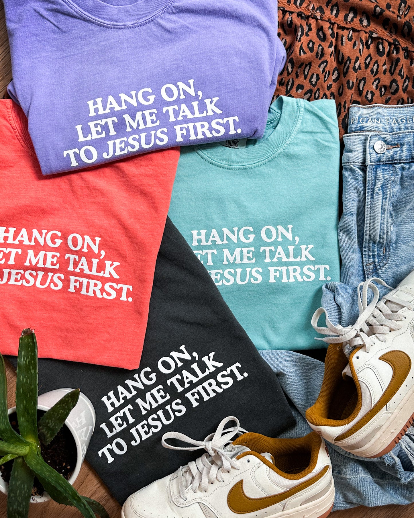 Hang On Let Me Talk to Jesus First Tee
