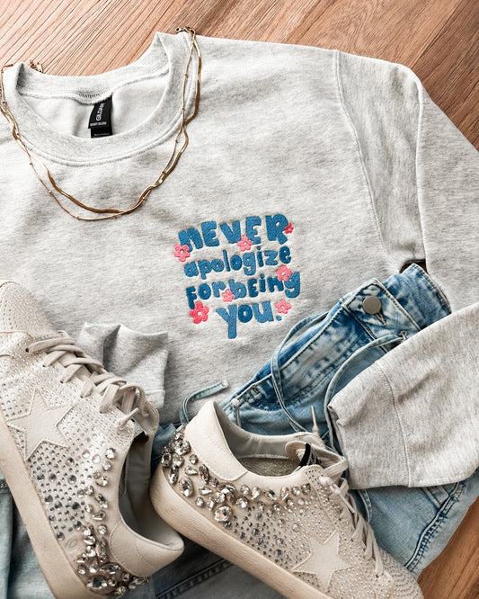 Never Apologize For Being You Embroidered Sweatshirt